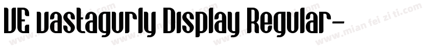 VE vastagurly Display Regular字体转换